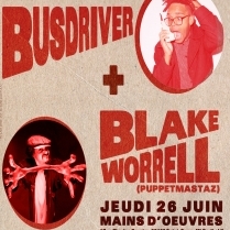 Concert Paris - PARIS HIP HOP 2014 W/ BUS DRIVER • BLAKE WORRELL - 26/06/2014 - Hip-Hop - Mains d\'oeuvres