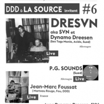 Soiree Paris - DDD et La Source invitent #6 W/ DRESVN • P.G. SOUNDS • DYNAMO DREESEN • THE HUSTLER • SVN • JEAN-MARC FOUSSAT - 25/06/2014 - House Techno - Java (La)