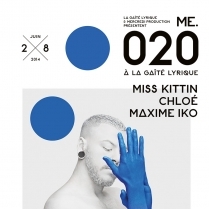 Soiree Paris - ME.020 W/ MISS KITTIN • CHLOE • MAXIME IKO  - 28/06/2014 - Techno House - Gaîté Lyrique (La)