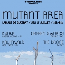 Concert Paris - MUTANT AREA #03 W/ Kyoka • Orphan Swords • Kaumwald - 17/07/2014 - Techno - Plage du Glazart (La)