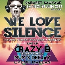 Soiree Paris - WE LOVE SILENCE PARTY III W/ Crazy B • DJ Mum's • Lylou Dallas - 28/06/2014 - Electro Hip Hop Funk - Cabaret Sauvage (Le)
