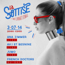 Concert Paris - LA SOTTISE W/ Ana Zimmer • Jumo • Av.i & BesNine • French Doctors - 03/07/2014 - Electro Pop Hip Hop - International (L\')