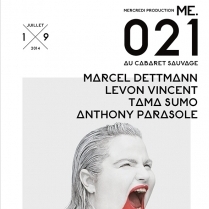 Soiree Paris - ME.021: Marcel Dettmann • Levon Vincent • Tama Sumo • Anthony Parasole - 19/07/2014 - Techno - Cabaret Sauvage (Le)