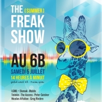 Concert Paris - THE (SUMMER) FREAKSHOW w/ Le grand méchant loup • Elomak • Maïdo & More - 05/07/2014 - Electro Cabaret - 6B (Le)