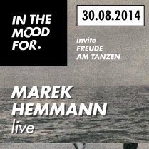 Soiree Paris - IN THE MOOD FOR : FREUDE AM TANZEN : Marek Hemmann • Douglas Greed • Délicieuse Musique DJs  - 30/08/2014 - Deep House - Showcase (Le)