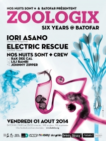 Soiree Paris - Zoologix 6 Years w/ Electric Rescue • Iori Asano • Rak Dee Cal & More - 01/08/2014 - Dub Electro Techno - Batofar (Le)