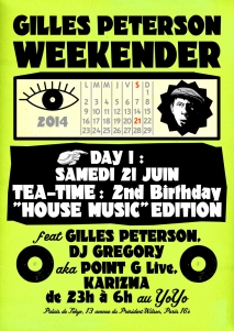 Soiree Paris - GILLES PETERSON WEEKENDER : TEA-TIME Birthday - Day #1 W/ Karizma • Dj Gregory aka Point G Live • Le Mellotron - 21/06/2014 - Electro House - Yoyo (Le)