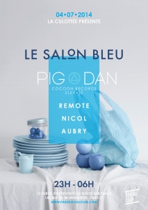 Soiree Paris - LA CULOTTÉE présente LE SALON BLEU W/ PIG & DAN • REMOTE • NICOL & AUBRY  - 04/07/2014 - Techno - Social Club (Le)