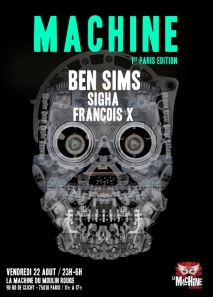 Soiree Paris -  Machine W/ Ben Sims • Sigha - 22/08/2014 - Techno - Machine Du Moulin Rouge (La)