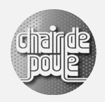 Chair de Poule - Région Parisienne